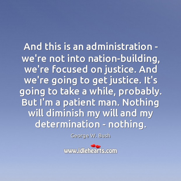 And this is an administration – we’re not into nation-building, we’re focused Determination Quotes Image