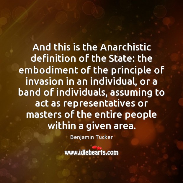 And this is the Anarchistic definition of the State: the embodiment of Image
