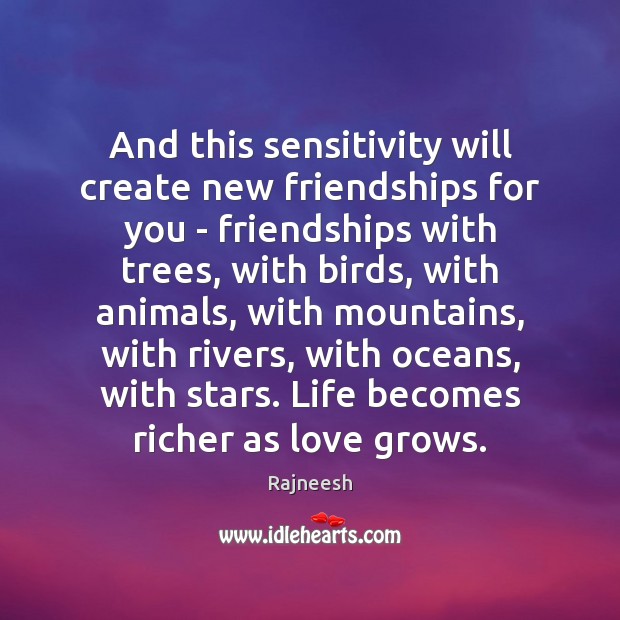 And this sensitivity will create new friendships for you – friendships with Image