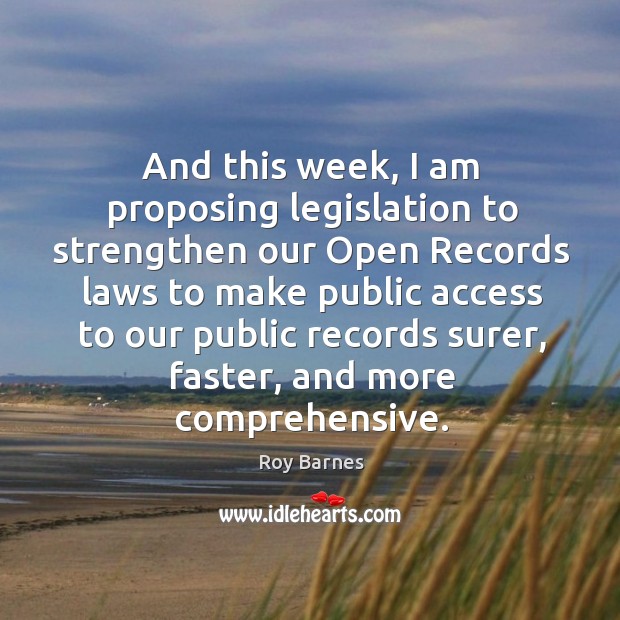 And this week, I am proposing legislation to strengthen our open records Access Quotes Image
