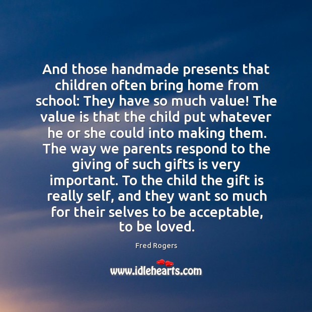 And those handmade presents that children often bring home from school: They Image