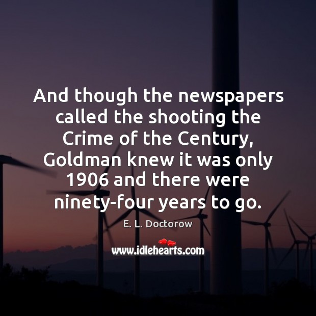 And though the newspapers called the shooting the Crime of the Century, E. L. Doctorow Picture Quote