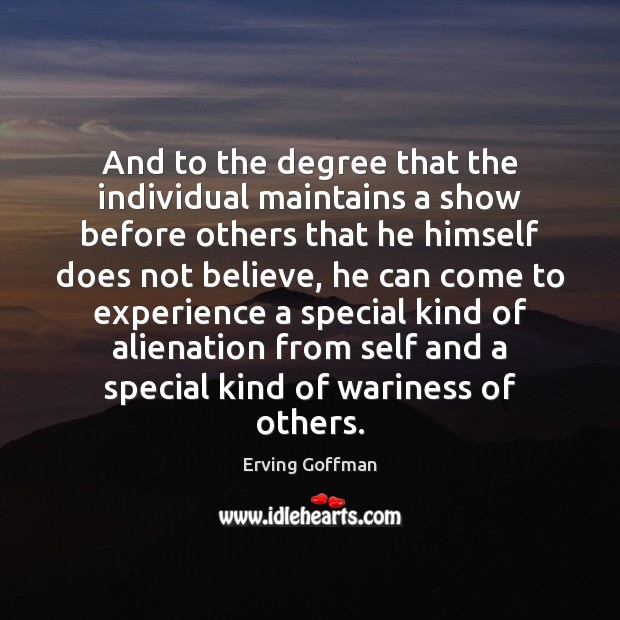 And to the degree that the individual maintains a show before others 