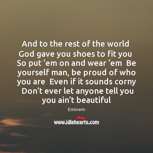 And to the rest of the world  God gave you shoes to Don’t Ever Let Quotes Image