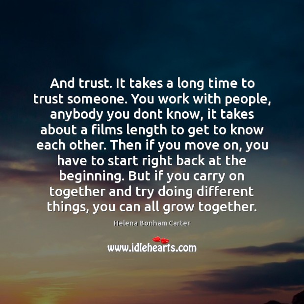 And trust. It takes a long time to trust someone. You work Image