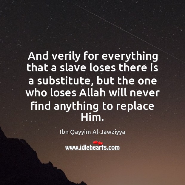 And verily for everything that a slave loses there is a substitute, Image