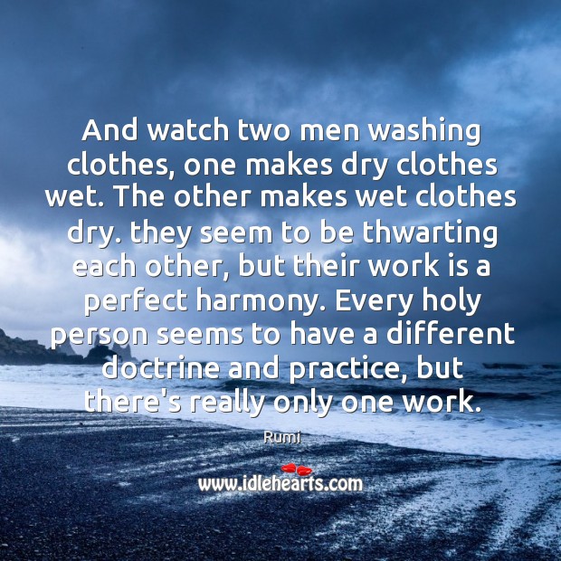 And watch two men washing clothes, one makes dry clothes wet. The Image