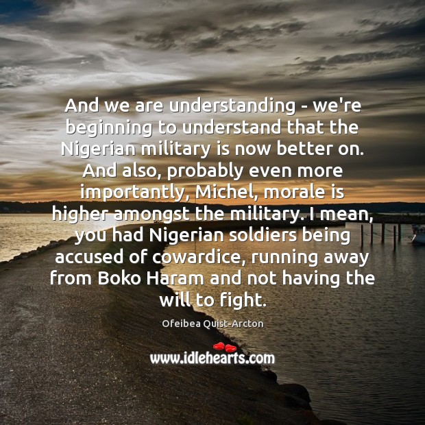 And we are understanding – we’re beginning to understand that the Nigerian Ofeibea Quist-Arcton Picture Quote