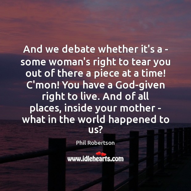 And we debate whether it’s a – some woman’s right to tear Image