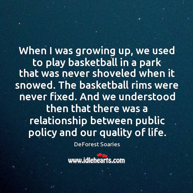 And we understood then that there was a relationship between public policy and our quality of life. DeForest Soaries Picture Quote