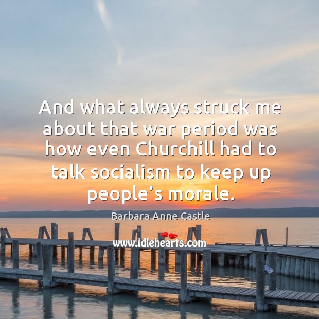 And what always struck me about that war period was how even churchill had to talk Image