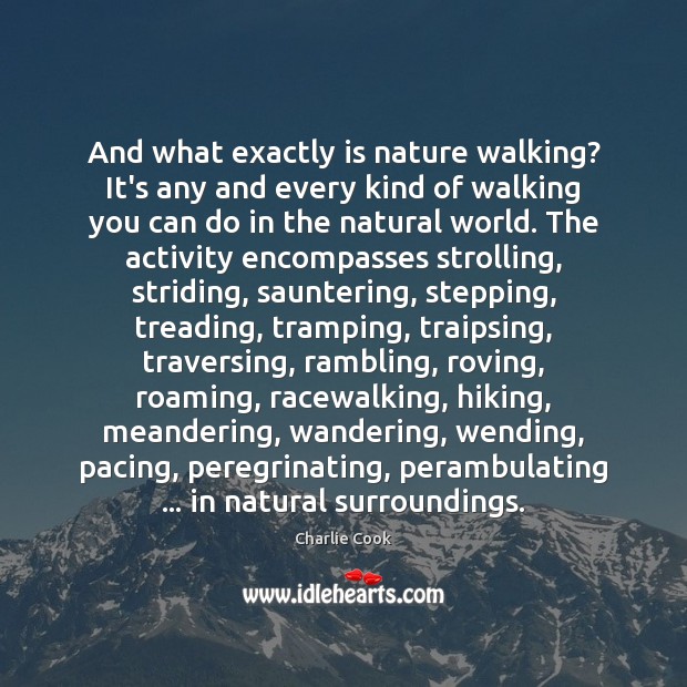 And what exactly is nature walking? It’s any and every kind of Image