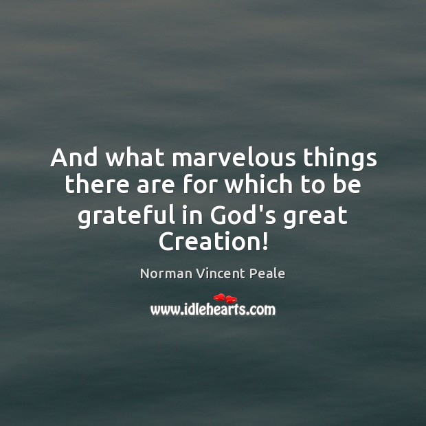 And what marvelous things there are for which to be grateful in God’s great Creation! 