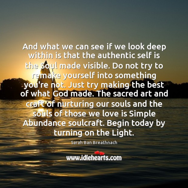 And what we can see if we look deep within is that Sarah Ban Breathnach Picture Quote