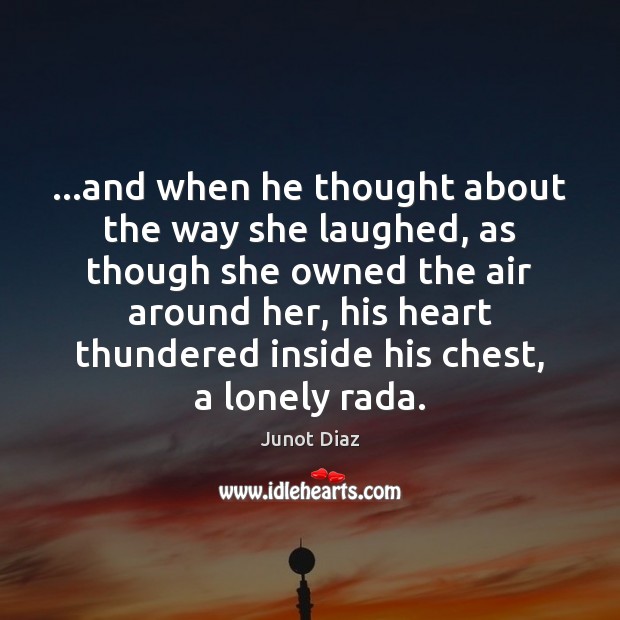 …and when he thought about the way she laughed, as though she Image