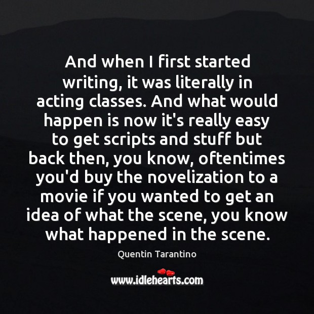 And when I first started writing, it was literally in acting classes. Image