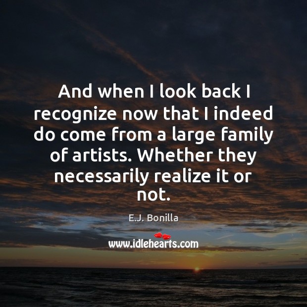 And when I look back I recognize now that I indeed do Realize Quotes Image