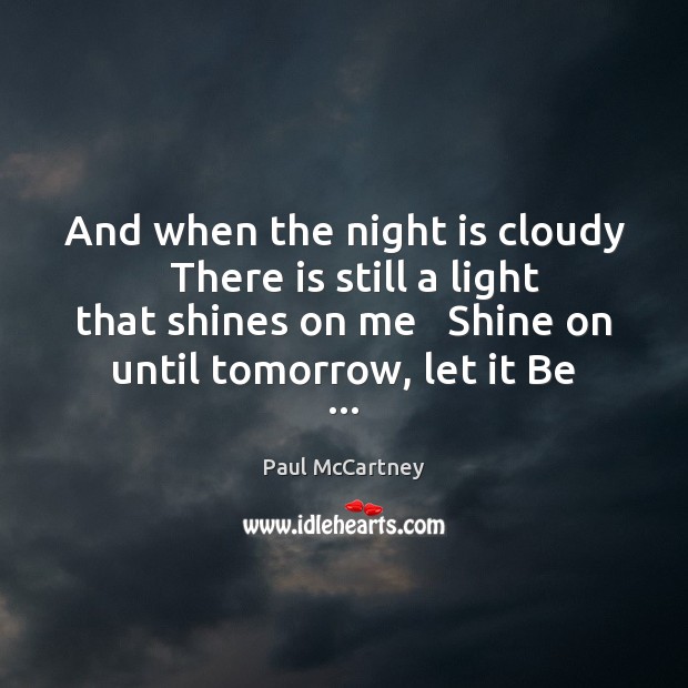And when the night is cloudy   There is still a light that Image