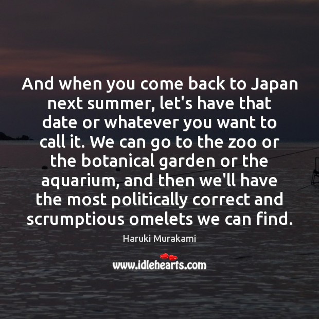 And when you come back to Japan next summer, let’s have that Image