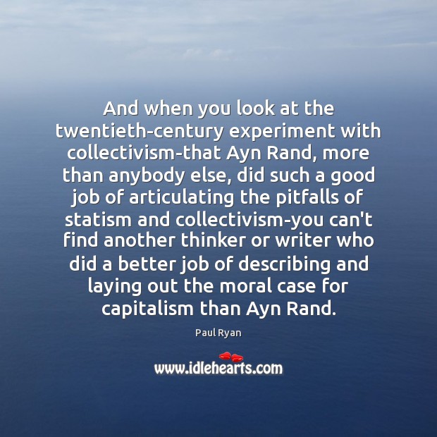 And when you look at the twentieth-century experiment with collectivism-that Ayn Rand, Image