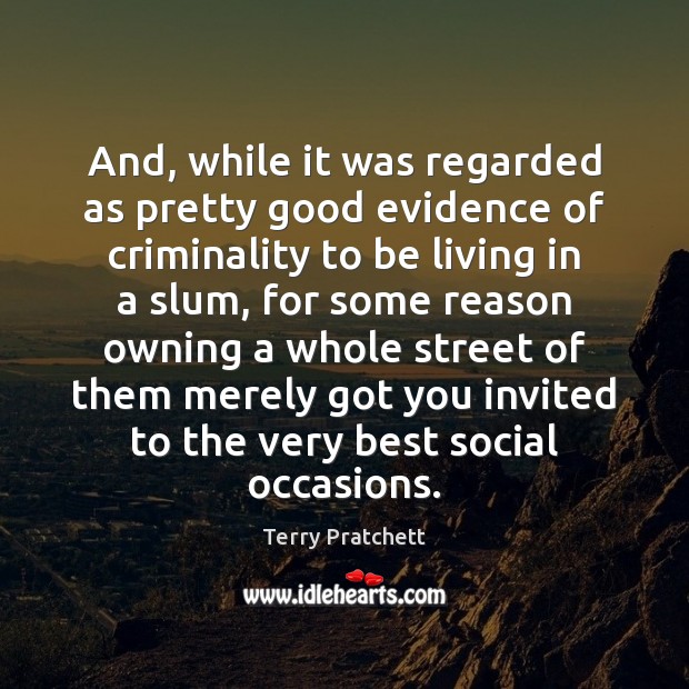 And, while it was regarded as pretty good evidence of criminality to Terry Pratchett Picture Quote
