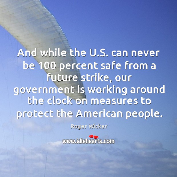 And while the u.s. Can never be 100 percent safe from a future strike, our government Image