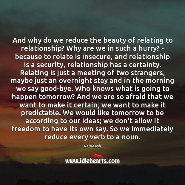 And why do we reduce the beauty of relating to relationship? Why Image