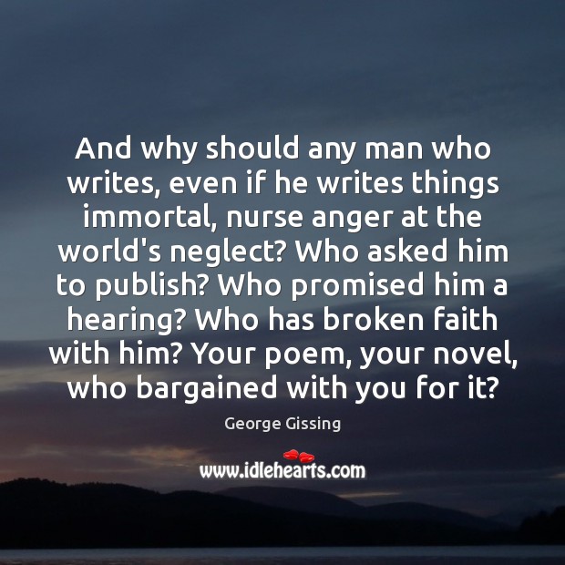 And why should any man who writes, even if he writes things With You Quotes Image