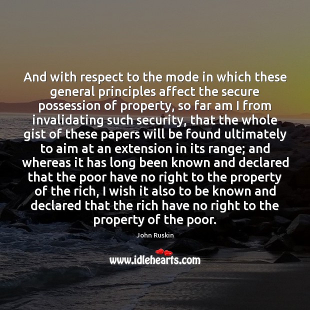 And with respect to the mode in which these general principles affect John Ruskin Picture Quote