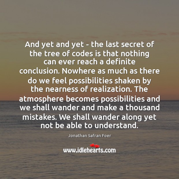And yet and yet – the last secret of the tree of Jonathan Safran Foer Picture Quote