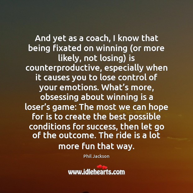 And yet as a coach, I know that being fixated on winning ( Image