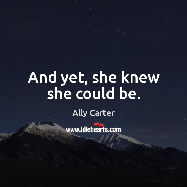And yet, she knew she could be. Image