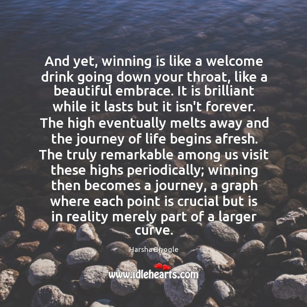 And yet, winning is like a welcome drink going down your throat, Harsha Bhogle Picture Quote