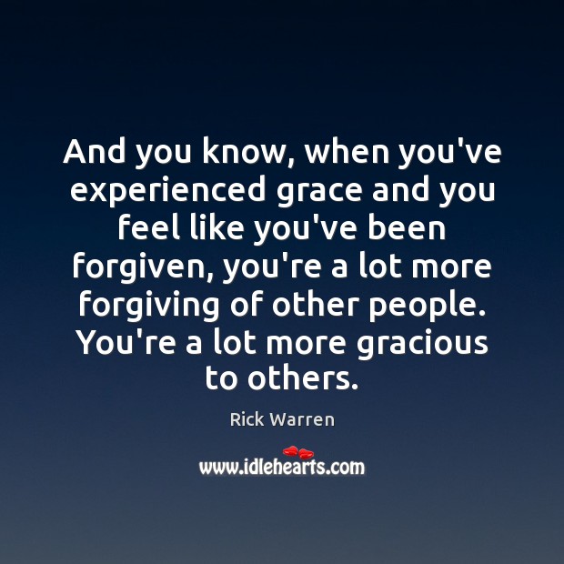 And you know, when you’ve experienced grace and you feel like you’ve Image