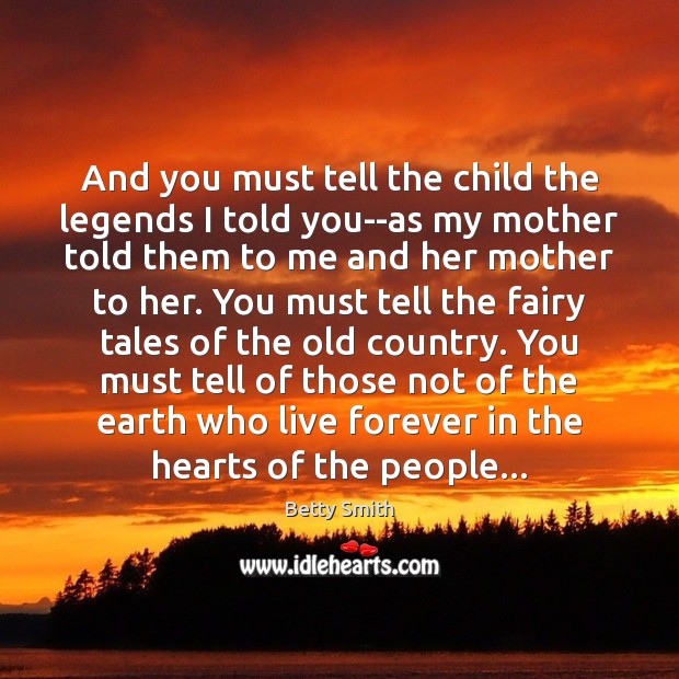 And you must tell the child the legends I told you–as my Image
