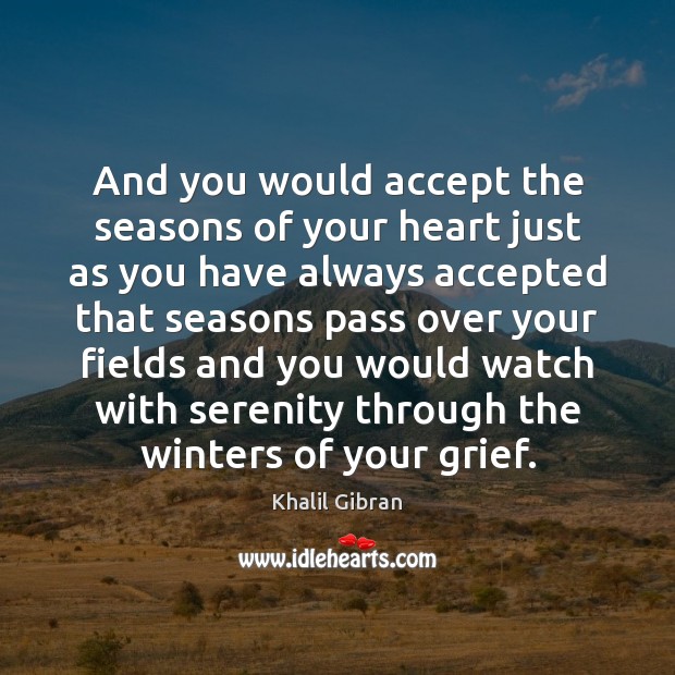And you would accept the seasons of your heart just as you Image