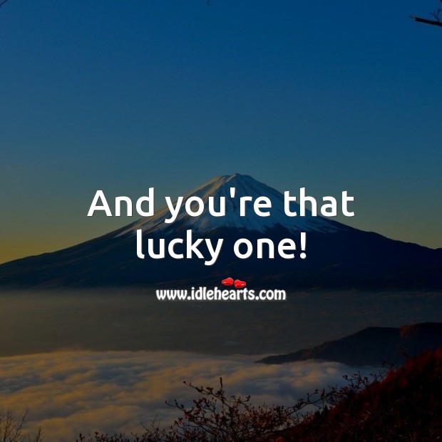 And you’re that lucky one! Image
