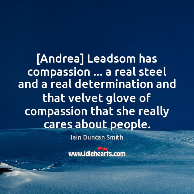[Andrea] Leadsom has compassion … a real steel and a real determination and Image