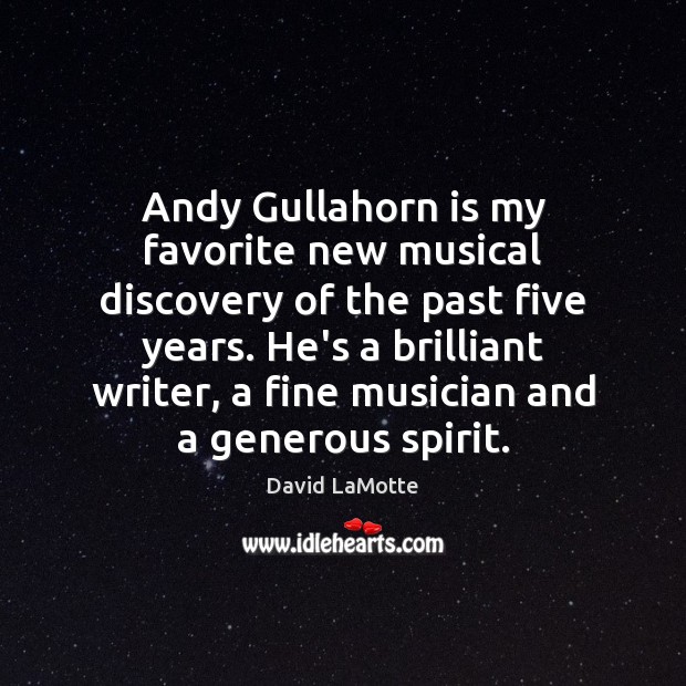 Andy Gullahorn is my favorite new musical discovery of the past five David LaMotte Picture Quote