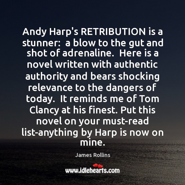 Andy Harp’s RETRIBUTION is a stunner:  a blow to the gut and James Rollins Picture Quote