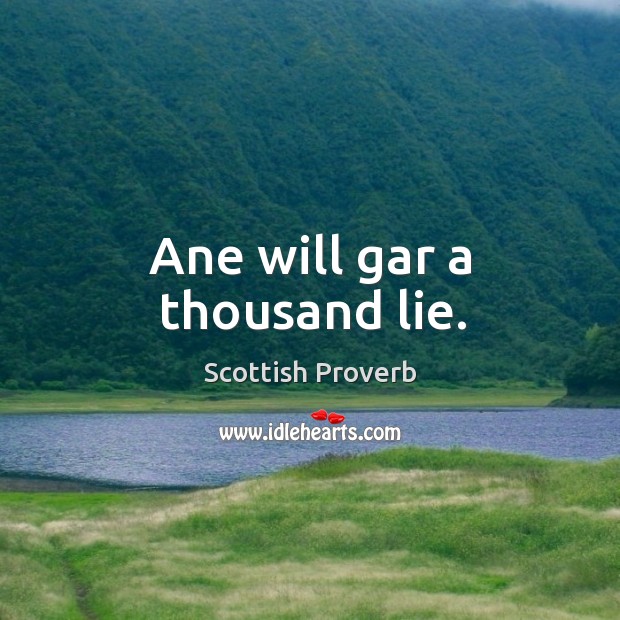 Ane will gar a thousand lie. Scottish Proverbs Image