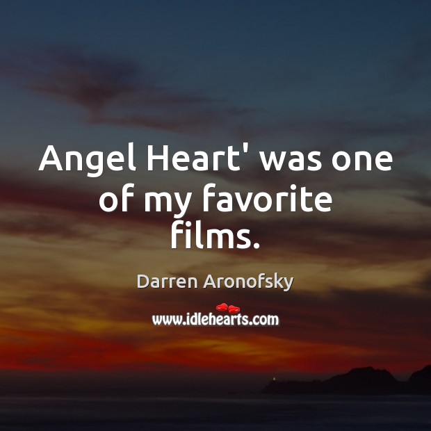 Angel Heart’ was one of my favorite films. Darren Aronofsky Picture Quote