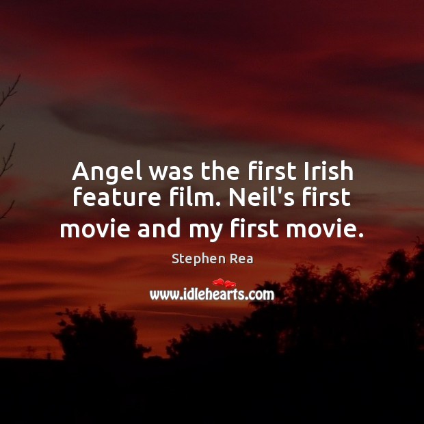 Angel was the first Irish feature film. Neil’s first movie and my first movie. Image