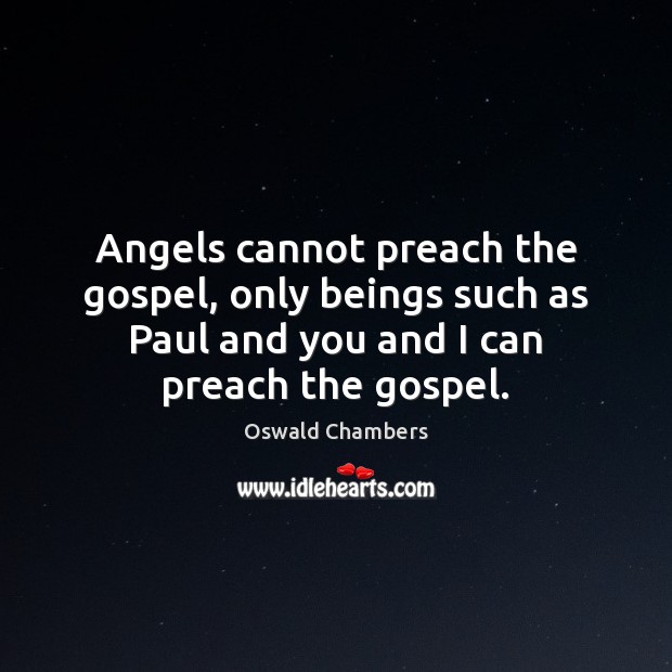 Angels cannot preach the gospel, only beings such as Paul and you Image