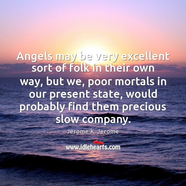 Angels may be very excellent sort of folk in their own way, Image