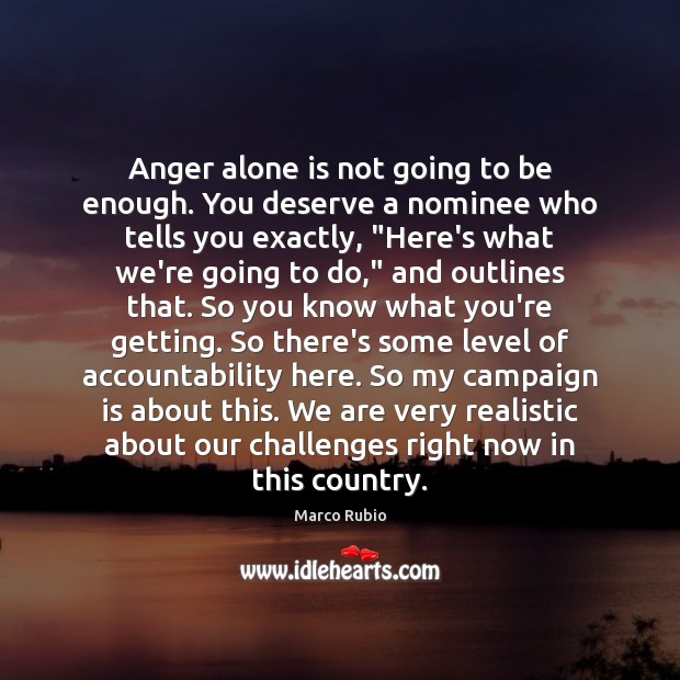 Anger alone is not going to be enough. You deserve a nominee Image