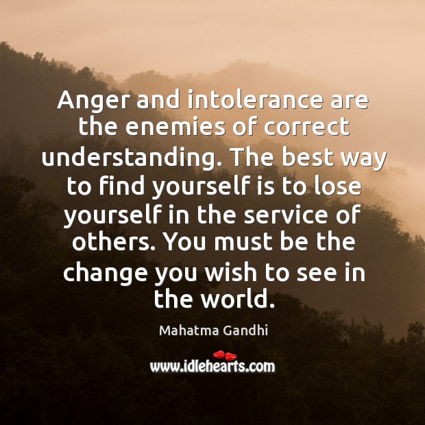 Anger and intolerance are the enemies of correct understanding. The best way Image