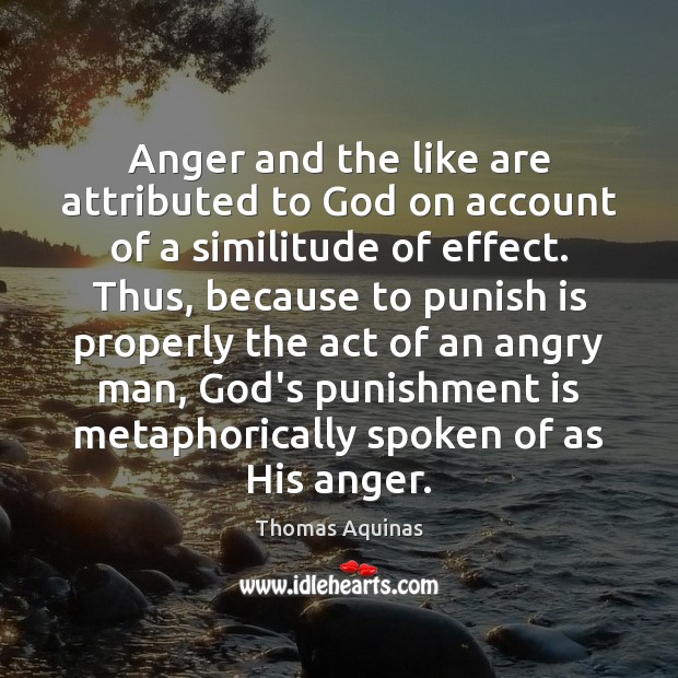 Anger and the like are attributed to God on account of a 