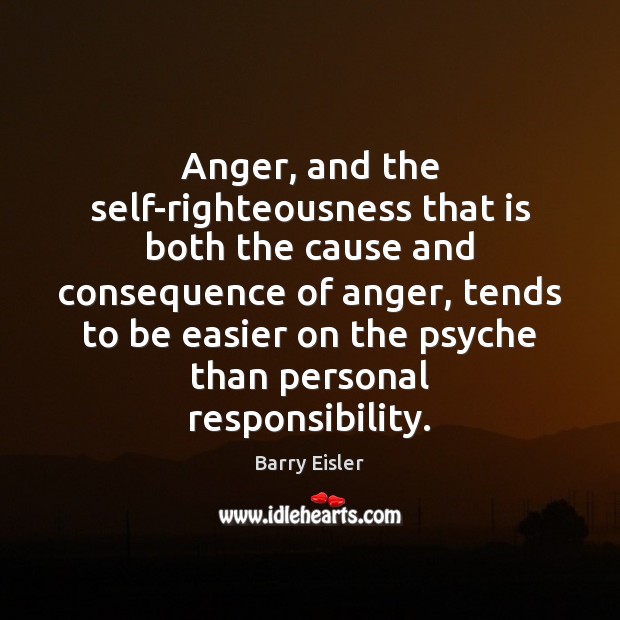 Anger, and the self-righteousness that is both the cause and consequence of Image