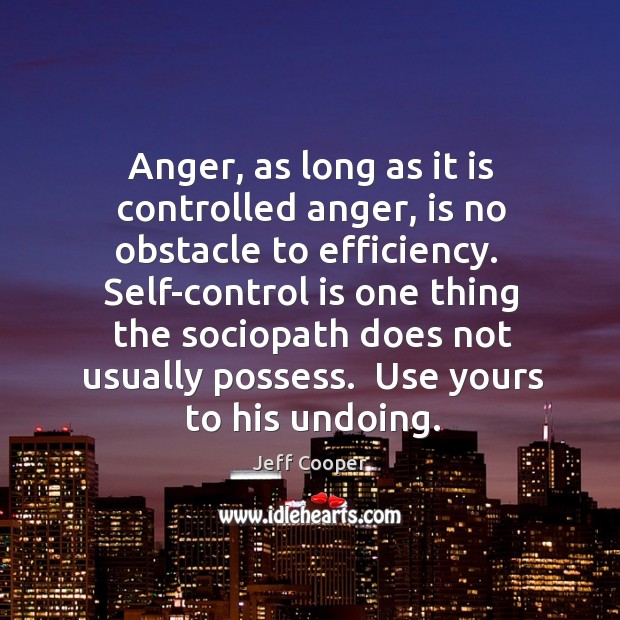 Anger, as long as it is controlled anger, is no obstacle to Self-Control Quotes Image